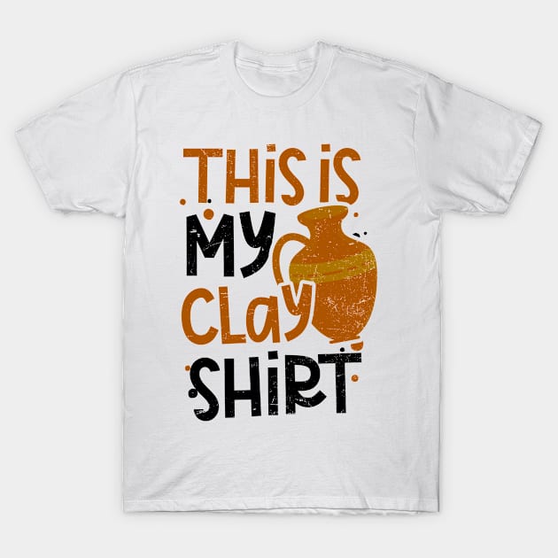 Potter Shirt | This Is My Clay Outfit T-Shirt by Gawkclothing